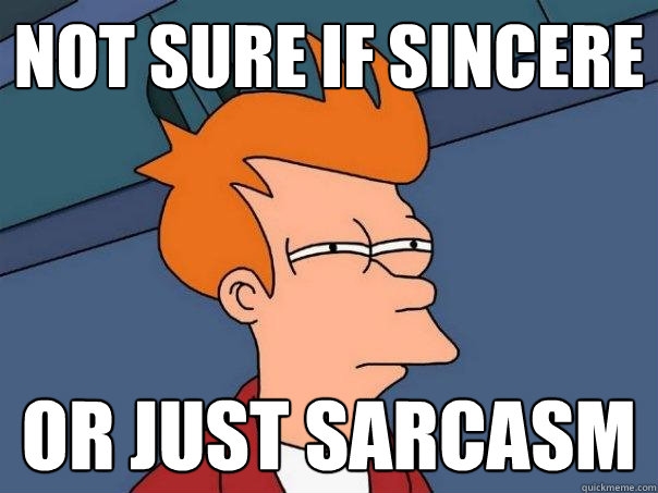 Sarcasm not sure.jpg