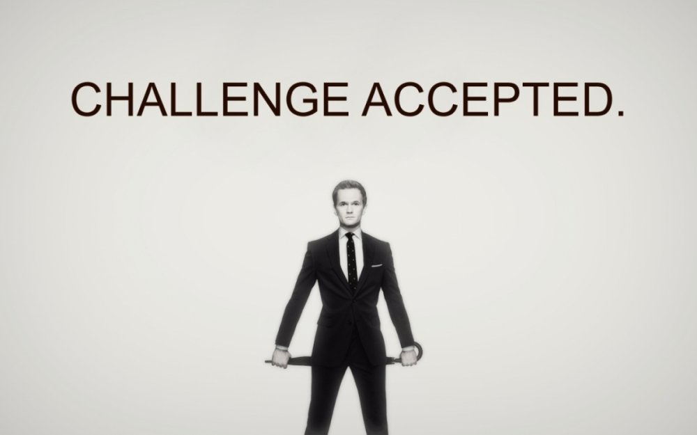 Challenge-Accepted-Barney-Stinson.thumb.jpg.2f83e89a525ca513853a92addc7cac41.jpg