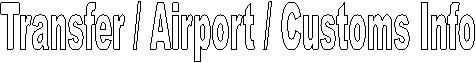 Transfer / Airport / Customs Info
